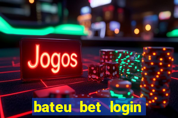 bateu bet login entrar na minha conta